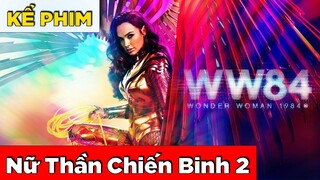 Kể Phim: Nữ Thần Diana 2 | Recap Wôn Đơ Woman 1984 (2020)