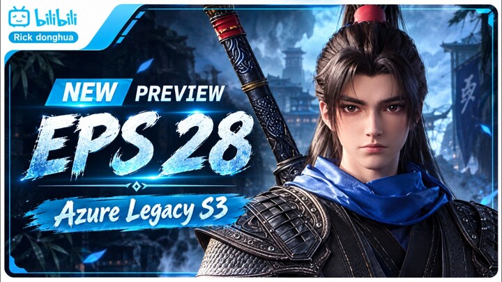 Preview Episode 28 - Azure Legacy Season 3 Subtitle Indonesia