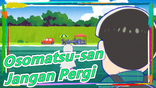 [Osomatsu-san/MAD Gambaran Tangan] Jangan Pergi