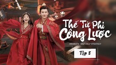 Thế Tử Phi Công Lược Tập 8: Lý Thái Vi Minh Oan, Vương Phi Lộ Âm Mưu! | Kim Tử Tuyền