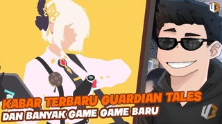 BANYAK BANGET GAME GACHA BARU & BERITA GUARDIAN TALES | KABAR UB WEEKLY EPS 16