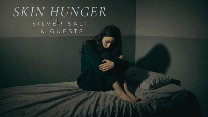 Skin Hunger – Silver Salt & Guests