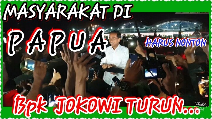 "HEBOH"MASYARAKAT PAPUA BERTERIAK JOKOWI TURUN