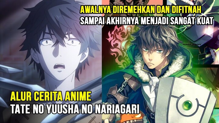 Dihina Karena Lemah Lalu Menjadi Kuat/Overpowerd - Alur Cerita Anime Tate no Yuusha no Nariagari