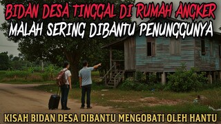BIDAN DESA TINGGAL DI RUMAH ANGKER MALAH DIBANTU PENUNGGUNYA MENGOBATI - cerita mistis