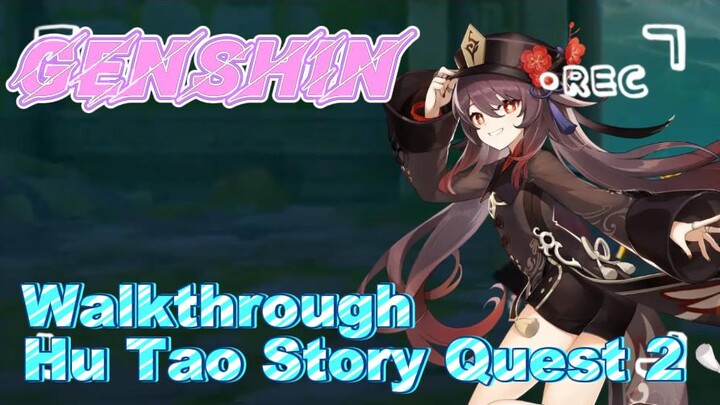 [Genshin  Walkthrough]  Walkthrough Hu Tao Story Quest 2