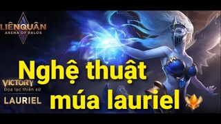 Múa lauriel là một nghệ thuật, người múa lauriel là một nghệ sĩ