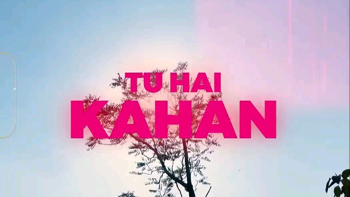 TU HAI KAHAN