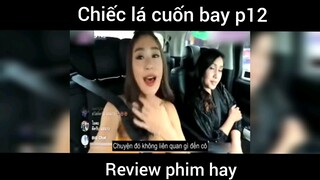 Review phim Chiếc lá cuồn bay phần 12