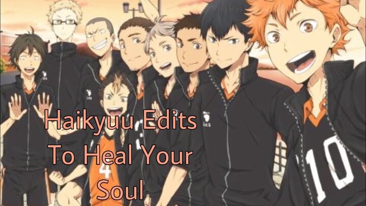 Haikyuu Edits To Heal Your Soul