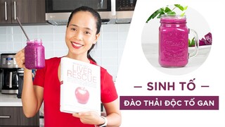 SINH TỐ THANH LONG ĐỎ ĐÀO THẢI ĐỘC TỐ GAN  - LIVER DETOX SMOOTHIE