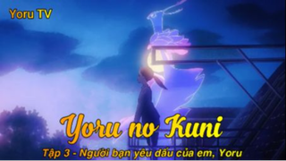 Yoru no Kuni Tập 3 - Người bạn yêu dấu của em, Yoru