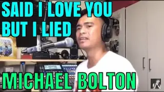 SAID I LOVE YOU BUT I LIED - Michael Bolton (Cover by Bryan Magsayo - Online Request)