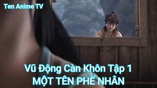 Vũ Động Càn Khôn Tập 1-MỘT TÊN PHẾ NHÂN