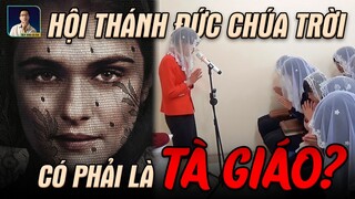 HỘI THÁNH ĐỨC CHÚA TRỜI CÓ PHẢI LÀ TÀ GIÁO?