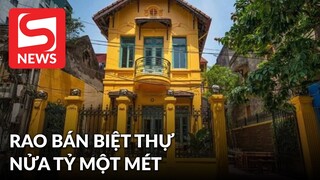 Biệt thự cổ đẹp nhất đang được Hà Nội rao bán: 1m2 nửa tỉ