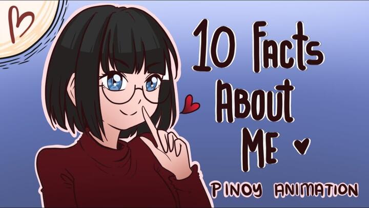 10 Facts About Me |Bakit kailangan niyo ako Mahalin| Pinoy Animation