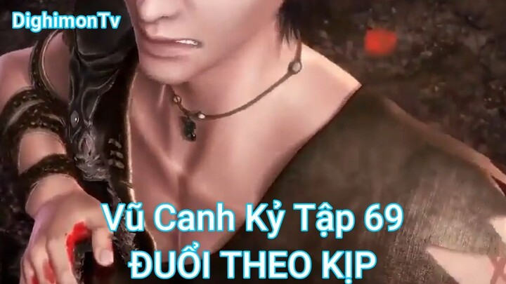 Vũ Canh Kỷ Tập 69-ĐUỔI THEO KỊP