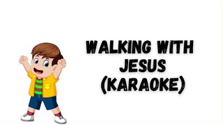 WALKING WITH JESUS (Karaoke Version)