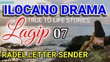 ILOCANO DRAMA || LAGIP 07 | TRUE TO LIFE STORIES | RADEL LETTER SENDER