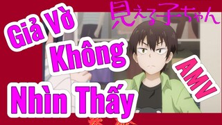 [Tôi Có Thể Nhìn Thấy Chúng] AMV | Giả Vờ Không Nhìn Thấy