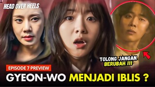 Head Over Heels episode 7 preview | Gyeon-Woo Menjadi Iblis 😭⁉️Cho Yi-Hyun x Choo Yeong-Woo