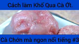 Cách làm Khổ Qua Cà Ớt Cà Chớn mà ngon nổi tiếng phần 3