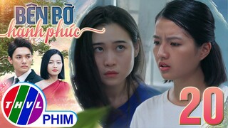 BÊN BỜ HẠNH PHÚC - TẬP 20[4]: Nhã Uyên gây sự vô cớ vì hiểu lầm chị mình có LỐI SỐNG THIẾU ĐỨNG ĐẮN