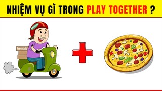 16 Câu Đố Về Nhiệm Vụ Trong Play Together Mà Chỉ Người Có Tố Chất Kiếm Tiền Tài Ba Mới Giải Được