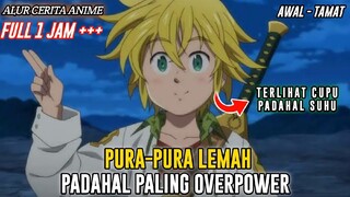 PURA PURA LEMAH, PADAHAL PALING OVERPOWER. SELURUH ALUR CERITA NANATSU NO TAIZA SEVEN DEADLY SINS S1