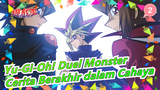 [Yu-Gi-Oh! Duel Monster] Atas Nama Raja, Cerita Berakhir dalam Cahaya_2