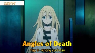 Angles of Death Tập 8 - Không có ở đây