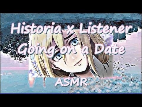 Historia x Listener [Going on a Date] {Attack on Titan} ROLEPLAY [Shingeki no Kyojin] ASMR