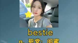 bestie: n. best friend; bestie