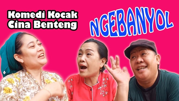NGEBANYOL  #Komedi Kocak Cina Benteng KOKO CIBEN
