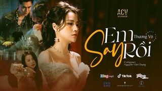 EM SAY RỒI - THƯƠNG VÕ | OFFICIAL MUSIC VIDEO