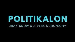 POLITIKALON - JHAY-KNOW x J-VERS x JHOMZJHY | RVW