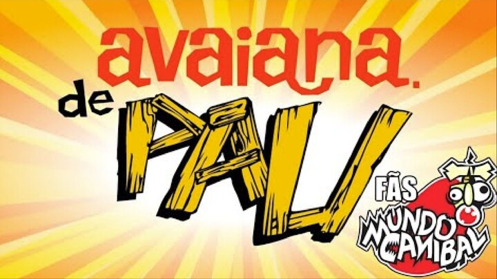Mundo Canibal: Avaiana e CIA - Ep 01 - Avaiana de Pau (2004) (2º VERSÃO)