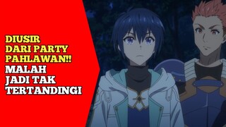 DIUSIR DARI PARTY PAHLAWAN!! MALAH JADI TAK TERTANDINGI