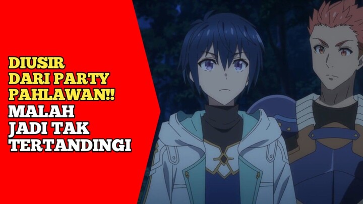 DIUSIR DARI PARTY PAHLAWAN!! MALAH JADI TAK TERTANDINGI