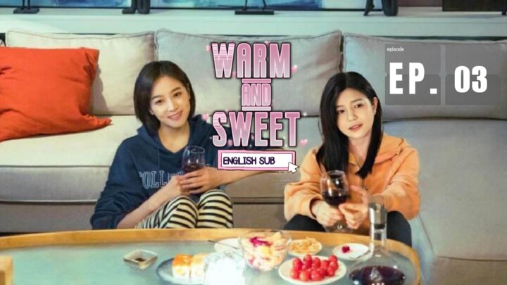 Warm and Sweet Episode 3 [Eng Sub]