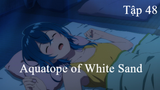 Aquatope of White Sand | ChungB anime | Tập 48[Việt sub]