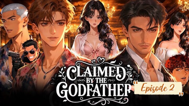 Claimed by the godfather episode 2