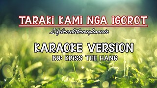Taraki nga Igorot by Kriss Tee Hang  Karaoke Version