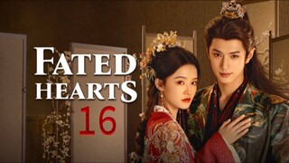 Eps 16 || 𝔽𝕒𝕥𝕖𝕕 ℍ𝕖𝕒𝕣𝕥𝕤 || Sub Indo