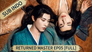 🇨🇳 [2025] Returned Master Ep05 [FULL] || Sub Indo