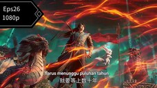 Word of immortal episode 26(end) sub indo anc 1080p