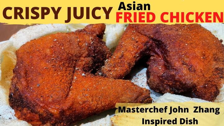 CRISPY JUICY ASIAN FRIED CHICKEN | Inspired Dish from MASTER CHEF JOHN ZHANG