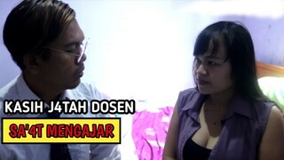 KASIH J4TAH DOSEN C48UL  || FILM PENDEK KISAH KEHIDUPAN