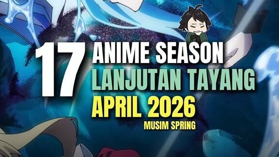 17 Anime Season Lanjutan Yang Tayang Musim Spring 2026!